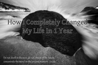 How I completely changed my life in 1 year